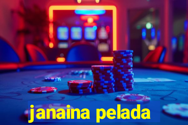 janaina pelada